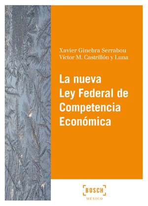 LA NUEVA LEY FEDERAL DE COMPETENCIA ECONOMICA