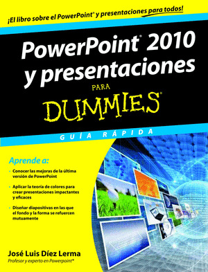 POWERPOINT 2010 Y PRESENTACIONES PARA DUMMIES. GUIA RAPIDA