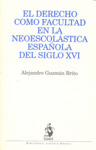 DERECHO COMO FACULTAD EN LA NEOESCOLASTICA ESPAÑOLA DEL SIGLO XVI, EL