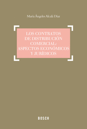 LOS CONTRATOS DE DISTRIBUCION COMERCIAL: ASPECTOS ECONOMICOS Y JURIDICOS
