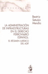 ADMINISTRACION DE INFRAESTRUCTURAS EN EL DERECHO FERROVIARIO ESPAÑOL, LA