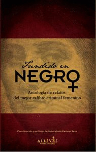 FUNDIDO EN NEGRO: ANTOLOGÍA DE RELATOS DEL MEJOR CALIBRE CRIMINAL FEMENINO
