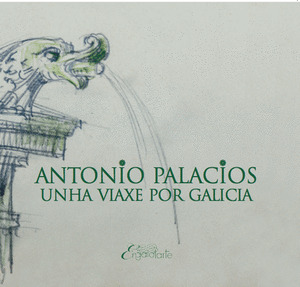ANTONIO PALACIOS. UNHA VIAXE POR GALICIA