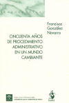 CINCUENTA AÑOS DE PROCEDIMIENTO ADMINISTRATIVO EN UN MUNDO CAMBIANTE