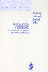 PRECAUCION Y DERECHO. EL CASO DE LOS CAMPOS ELECTROMAGNETICOS