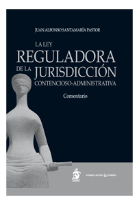 LEY REGULADORA DE LA JURISDICCIÓN CONTENCIOSO-ADMINISTRATIVA, LA