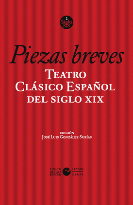 TEATRO CLÁSICO ESPAÑOL DEL SIGLO XIX. VOL. 1. PIEZAS BREVES