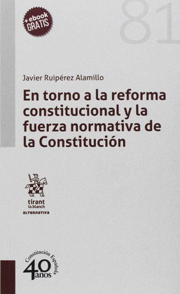 EN TORNO A LA REFORMA CONSTITUCIONAL Y LA FUERZA NORMATIVA DE LA CONSTITUCION.