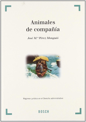 ANIMALES DE COMPAÑÍA: RÉGIMEN JURÍDICO EN EL DERECHO ADMINISTRATIVO