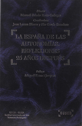 LA ESPAÑA DE LAS AUTONOMIAS. REFLEXIONES 25 AÑOS DESPUES