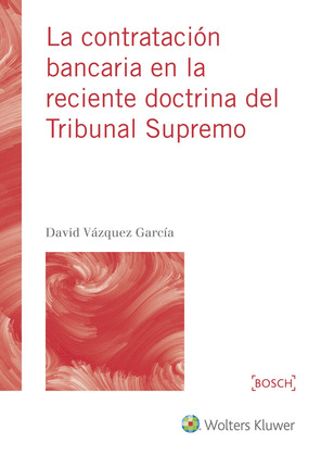 LA CONTRATACION BANCARIA EN LA RECIENTE DOCTRINA DEL TRIBUNAL SUPREMO