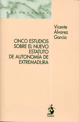 CINCO ESTUDIOS SOBRE EL NUEVO ESTATUTO DE AUTONOMÍA DE EXTREMADURA