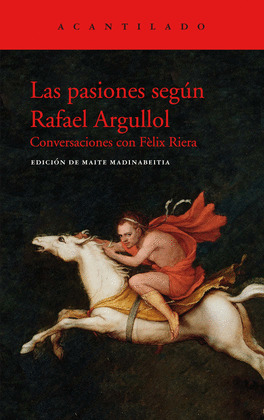PASIONES SEGUN RAFAEL ARGULLOL, LAS