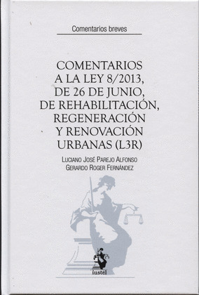 COMENTARIOS A LA LEY 8-2013, DE 26 DE JUNIO, DE REHABILITACIÓN, REGENERACIÓN Y R