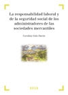 RESPONSABILIDAD LABORAL Y DE SEGURIDAD SOCIAL DE LOS ADMINISTRADORES DE LAS SOCIEDADES MERCANTILES,