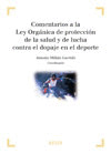 COMENTARIOS A LA LEY ORGANICA DE PROTECCION DE LA SALUD Y DE LUCHA CONTRA EL DOPAJE EN EL DEPORTE