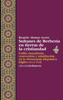 SULTANES DE BERBERIA EN TIERRAS DE LA CRISTIANDAD