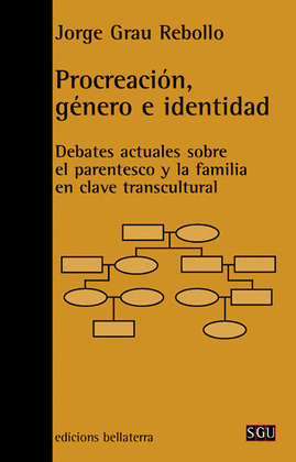 PROCREACIÓN, GÉNERO E IDENTIDAD: DEBATES ACTUALES SOBRE EL PARENTESCO Y LA FAMILIA EN CLAVE TRANSCUL