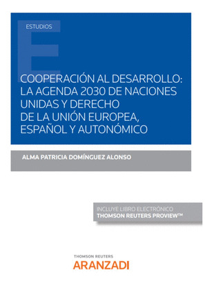 COOPERACION AL DESARROLLO: LA AGENDA 2030 DE NACIONES UNIDAS Y DERECHO DE LA UNION EUROPEA, ESPAÑOL Y AUT
