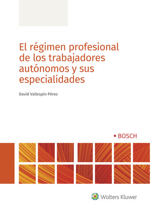 EL REGIMEN PROFESIONAL DE LOS TRABAJADORES AUTONOMOS Y SUS ESPECIALIDADES