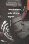 SENZILLAMENT, POTS DIR-ME SÚPER