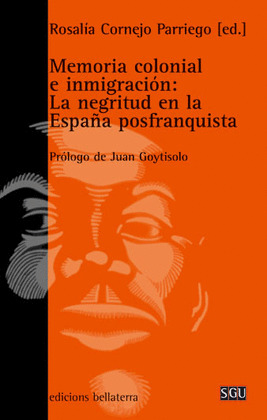 MEMORIA COLONIAL E INMIGRACION: LA NEGRITUD EN LA ESPAÑA POSFRANQUISTA