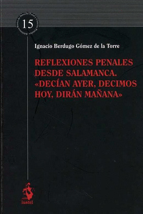 REFLEXIONES PENALES DESDE SALAMANCA. ?DECIAN AYER, DECIMOS HOY, DIRAN MAÑANA?.
