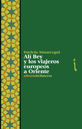 ALI BEY Y LOS VIAJEROS EUROPEOS A ORIENTE