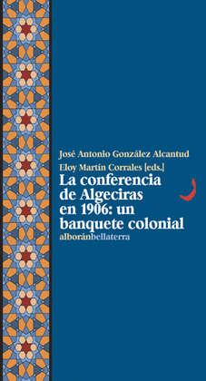 LA CONFERENCIA DE ALGECIRAS EN 1906: UN BANQUETE COLONIAL