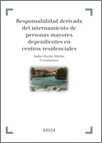 RESPONSABILIDAD DERIVADA DEL INTERNAMIENTO DE PERSONAS MAYORES DEPENDIENTES EN C