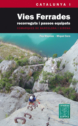 VIES FERRADES, RECORREGUTS I PASSOS EQUIPATS. VOLUM I