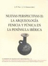 NUEVAS PERSPECTIVAS II: LA ARQUEOLOGIA FENICIA Y PUNICA EN LA PENINSULA IBERICA