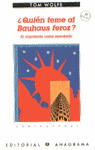 QUIEN TEME AL BAUHAUS FEROZ?