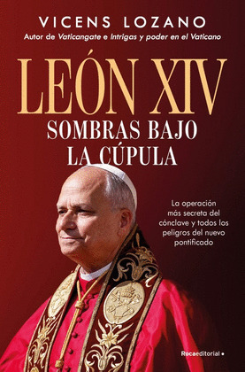 LEÓN XIV: SOMBRAS BAJO LA CÚPULA