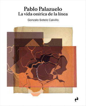 PABLO PALAZUELO. LA VIDA ONIRICA DE LA LINEA