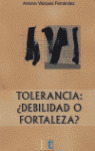 TOLERANCIA DEBILIDAD O FORTALEZA
