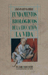 FUNDAMENTOS BIOLOGICOS DE LA EDUCACION: LA VIDA
