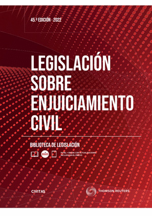 LEGISLACIÓN SOBRE ENJUICIAMIENTO CIVIL 45ª ED. 2022