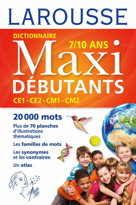 DICTIONNAIRE LAROUSSE MAXI DÉBUTANTS 7/10 ANS