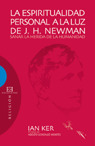 ESPIRITUALIDAD PERSONAL A LA LUZ DE J.H. NEWMAN, LA