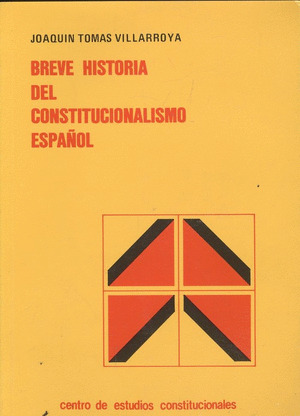 BREVE HISTORIA DEL CONSTITUCIONALISMO ESPAÑOL