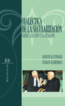 DIALECTICA DE LA SECULARIZACION: SOBRE LA RAZON Y LA RELIGION