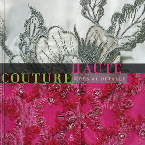 HAUTE COUTURE. MODA AL DETALLE