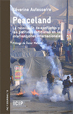PEACELAND. RESOLUCION DE CONFLICTOS Y LAS POLITICAS COTIDIANAS EN LAS INTERVENCI