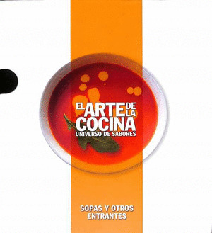 SOPAS Y OTROS ENTRANTES (EL ARTE DE LA COCINA)