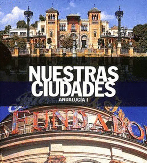 NUESTRAS CIUDADES: ANDALUCÍA I