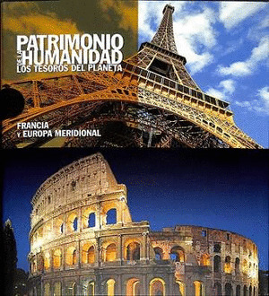 FRANCIA Y EUROPA MERIDIONAL: PATRIMONIO DE LA HUMANIDAD