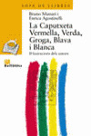 LA CAPUTXETA VERMELLA, VERDA, GROGA, BLAVA I BLANCA