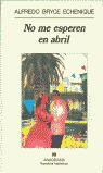 NO ME ESPEREN EN ABRIL