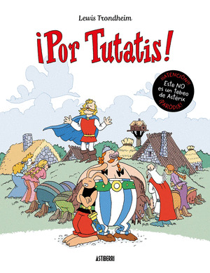 ¡POR TUTATIS! (ESTE NO ES UN TEBEO DE ASTERIX)